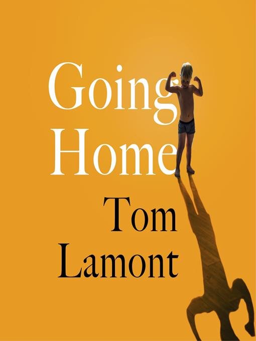 Title details for Going Home by Tom Lamont - Available